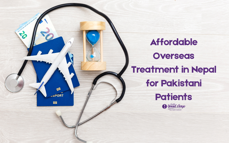 Affordable Overseas Treatment in Nepal for Pakistan Patients